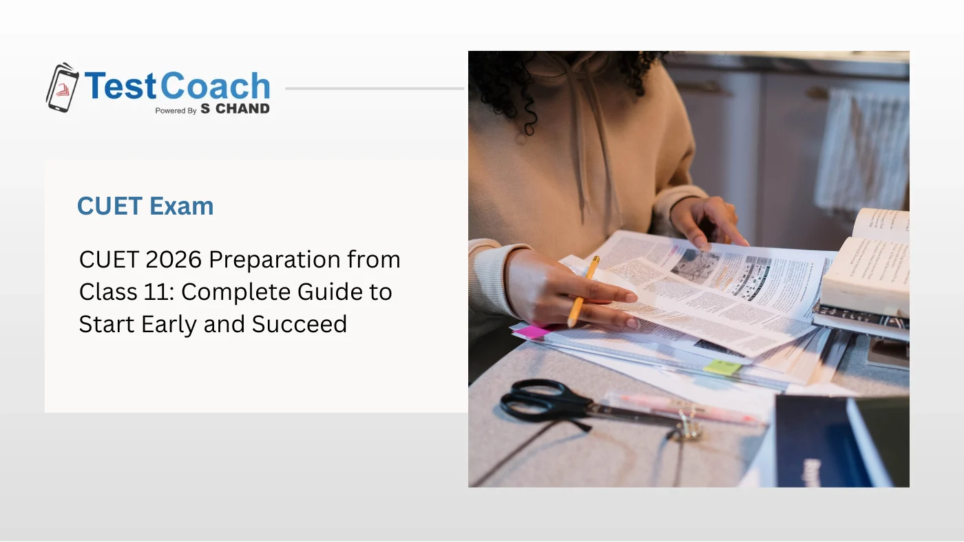 CUET 2026 Preparation from Class 11: Complete Guide to Start Early and Succeed