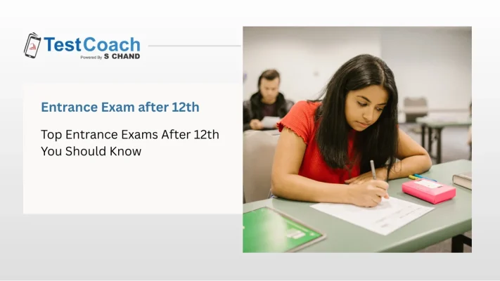 Top Entrance Exams After 12th You Should Know