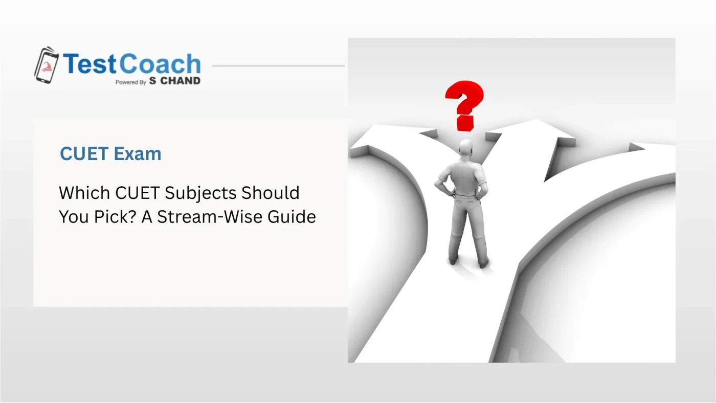 Which CUET Subjects Should You Pick? A Stream-Wise Guide