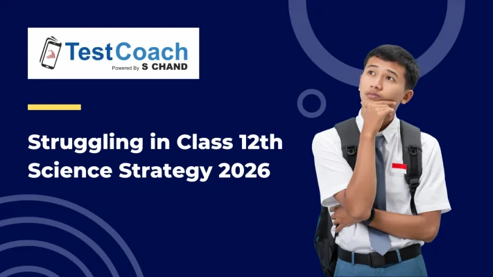 Struggling in Class 12th Science Strategy 2026