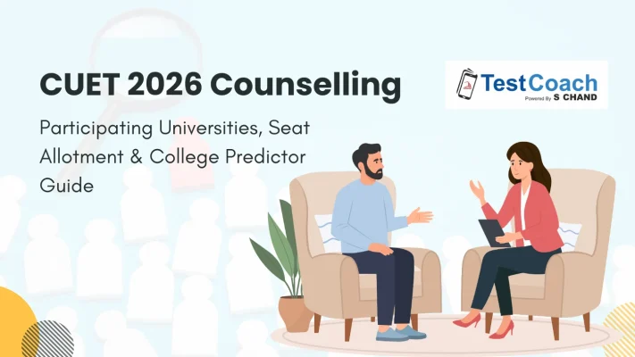 CUET 2026: Counselling, Participating Universities, Seat Allotment and College Predictor