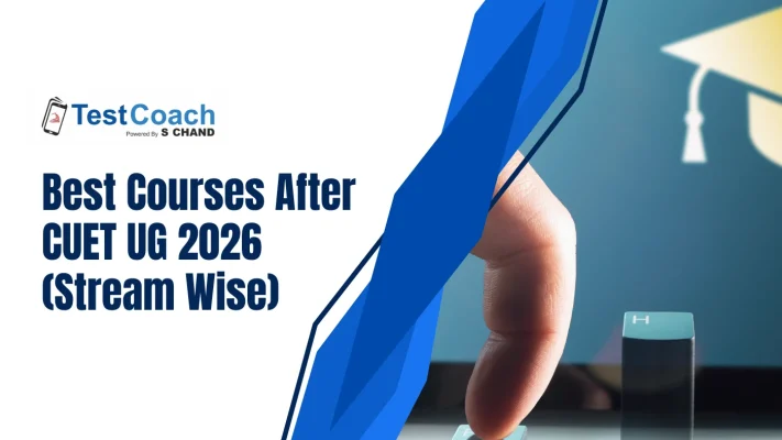 Best Courses After CUET UG 2026 (Stream Wise)