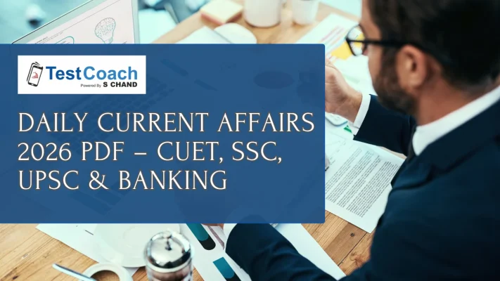 Daily Current Affairs 2026 PDF – CUET, SSC, UPSC & Banking